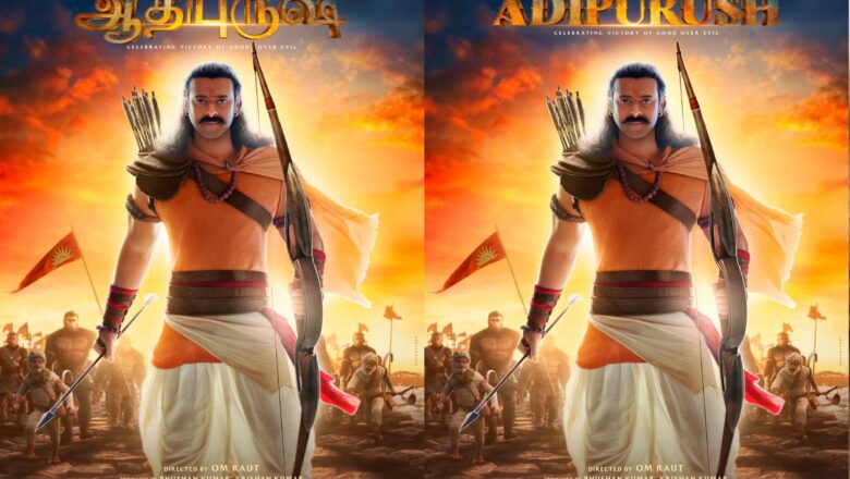 நடிகர் பிரபாஸின் ‘ஆதி புருஷ்’ அப்டேட்